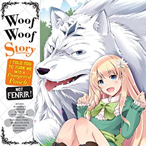 Woof Woof Story: I Told You to Turn Me Into a Pampered Pooch, Not Fenrir! (Manga)