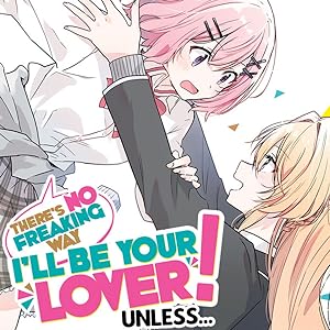 There's No Freaking Way I'll Be Your Lover! Unless... (Manga)