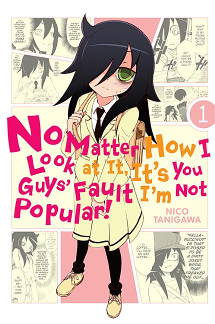 No Matter How I Look at It, It's You Guys' Fault I'm Not Popular!, Vol. 1: Volume 1