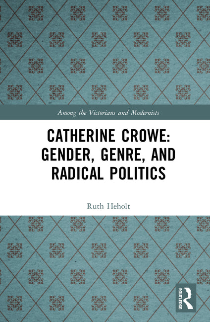 Catherine Crowe: Gender, Genre, and Radical Politics