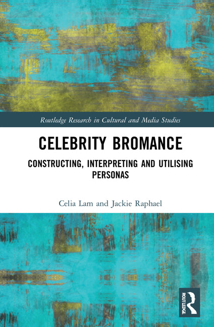 Celebrity Bromances: Constructing, Interpreting and Utilising Personas