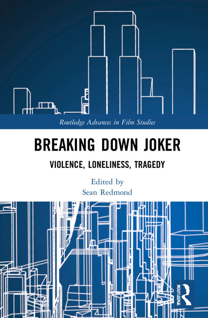 Breaking Down Joker: Violence, Loneliness, Tragedy