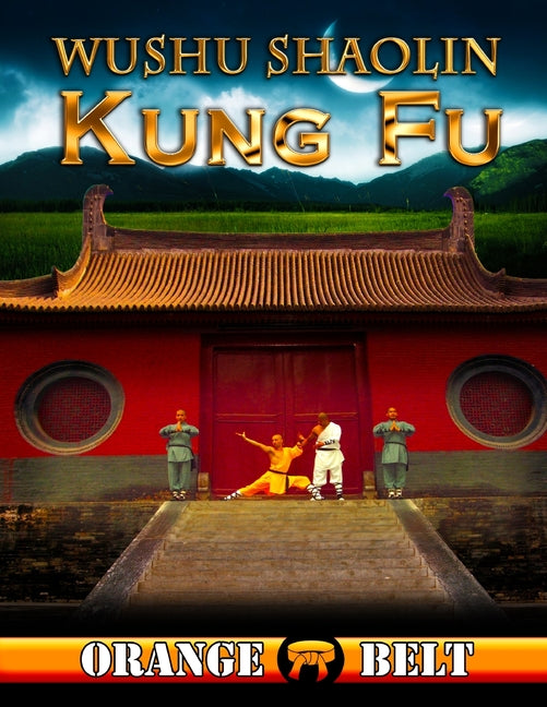 Wushu Shaolin Kung Fu: Orange Belt