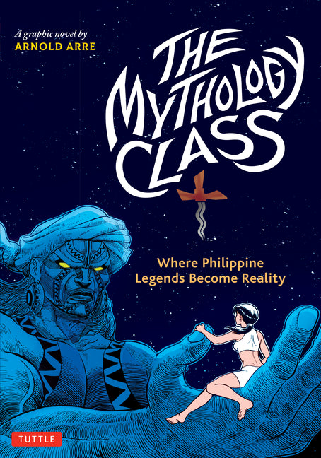 The Mythology Class: Where Philippine Legends Become Reality (a Graphic Novel)