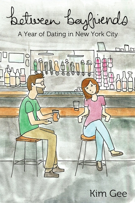 Between Boyfriends: A Year of Dating in New York City