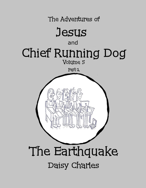 The Adventures of Jesus and Chief Running Dog, Volume 5, Part 1: The Earthquake