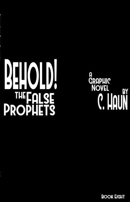 Behold! The False Prophets: Book Eight