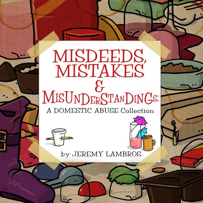 Misdeeds, Mistakes & Misunderstandings: A Domestic Abuse Collection