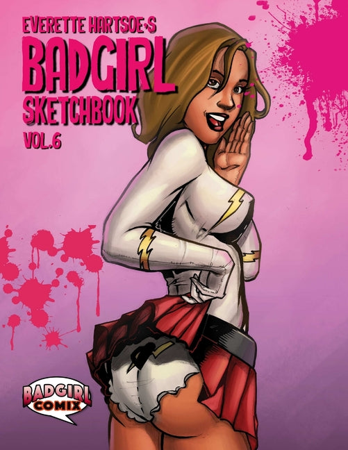 Everette hartsoe's Badgirl Sketchbook vol.6- Fan edition