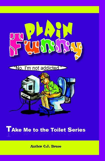 Plain Funny: A Book in the Take Me To The Toilet Series