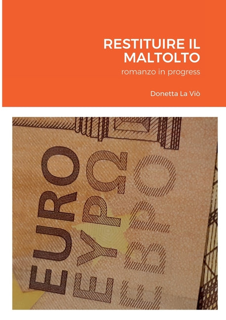 Restituire Il Maltolto: romanzo in progress