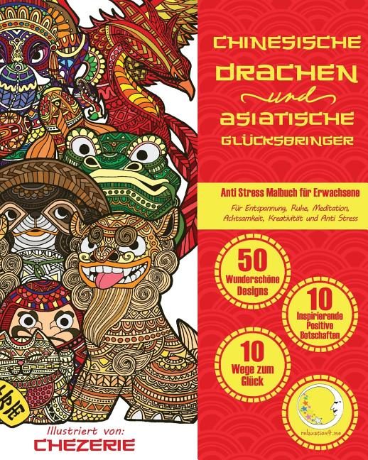 ANTI STRESS Malbuch für Erwachsene: Chinesische Drachen und Asiatische Glücksbringer