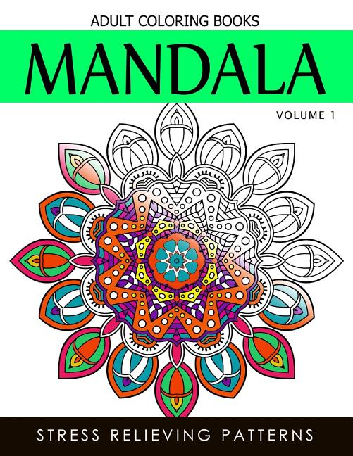 Mandala Adult Coloring Books Vol.1: Masterpiece Pattern and Design, Meditation and Creativity 2017