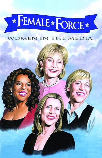 Female Force: Women in the Media: Oprah, Barbara Walters, Ellen DeGeneres & Meredith Vieira