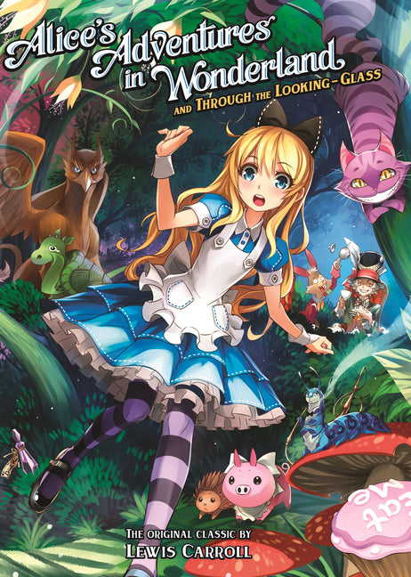 Alice's Adventures in Wonderland and Through the Looking Glass (Illustrated Nove L)