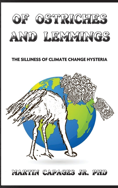 Of Ostriches and Lemmings: The Silliness of Climate Change Hysteria