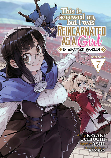 This Is Screwed Up, But I Was Reincarnated as a Girl in Another World! (Manga) Vol. 7