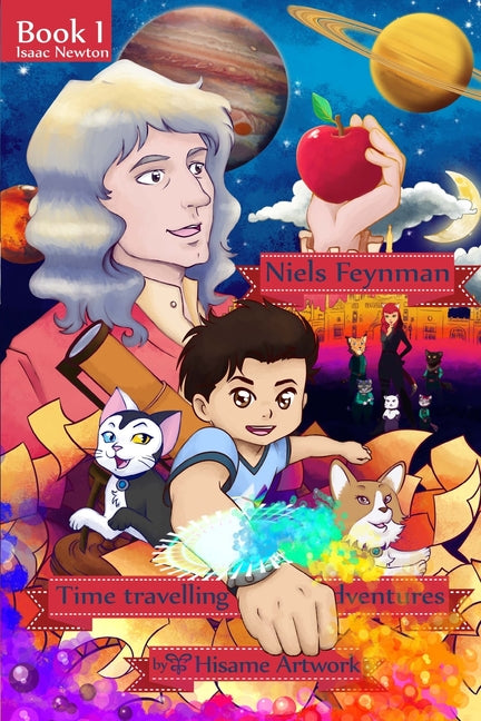 Niels Feynman's time traveling adventures Book 1 Chapter 1: Niels and friends visit Sir. Isaac Newton