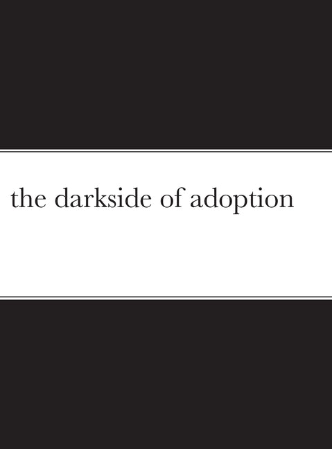 The darkside of adoption