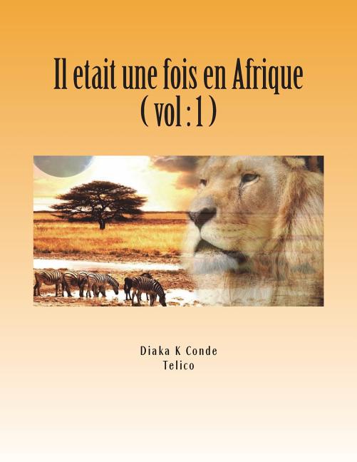 Il etait une fois en Afrique: Contes Africain . A Telico