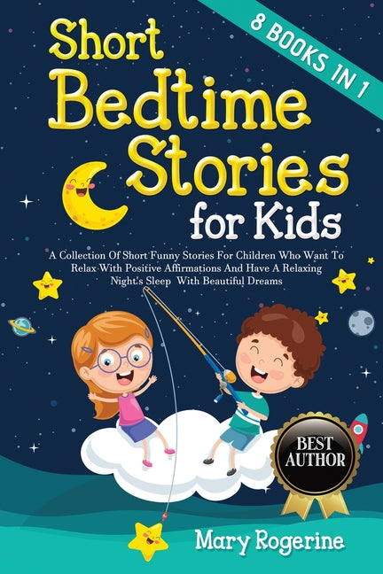 Short Bedtime Stories for Kids: 8 Books in 1 - A Collection of Short Funny Stories for Children who want to Relax with Positive Affirmations and Have