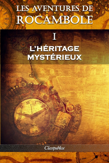 Les aventures de Rocambole I: L'Héritage mystérieux (Les Aventures de Rocambole)