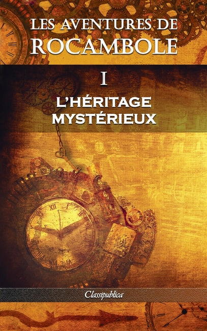 Les aventures de Rocambole I: L'Héritage mystérieux (Les Aventures de Rocambole)