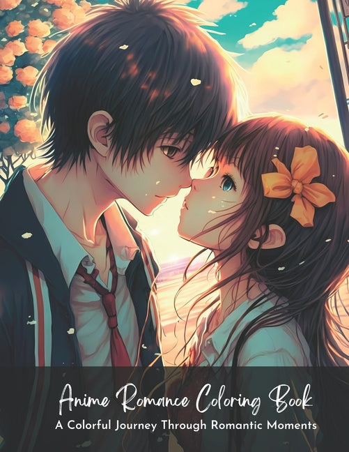 Anime Romance Coloring Book: A Colorful Journey Through Romantic Moments