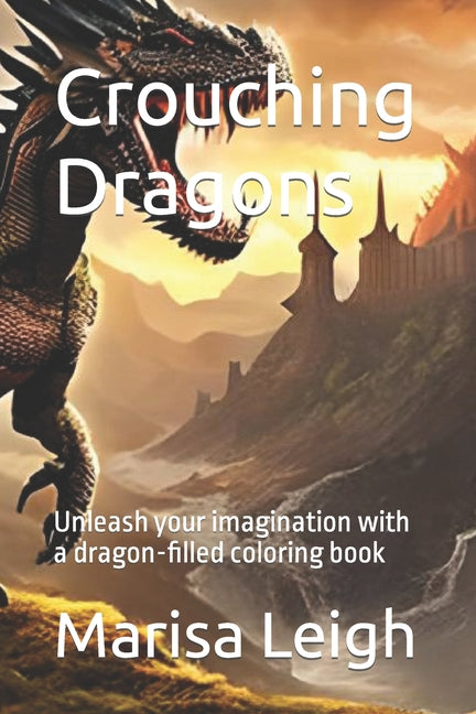 Crouching Dragons: Unleash your imagination with a dragon-filled coloring book