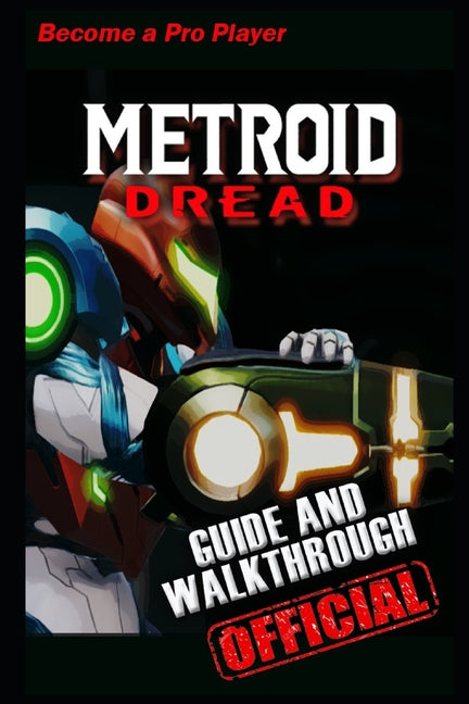 Metroid Dread Guide & Walkthrough: Tips - Tricks - And Become a Pro Player!