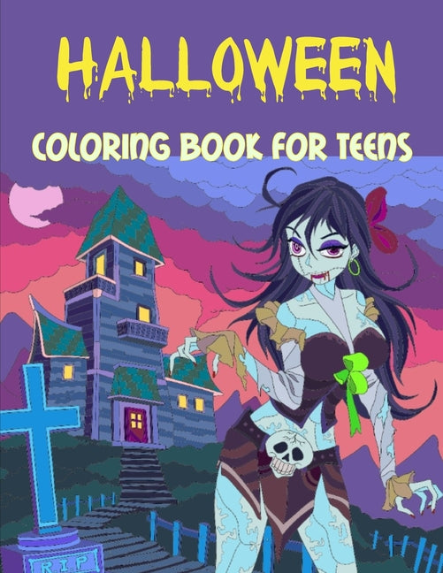 Halloween Coloring Book for Teens: 50+ spooky coloring pages filled with monsters, witches, pumpkin, haunted house and more for hours of fun and relax