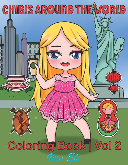 Chibis Around the World: A Collection of Coloring Pages with Chibis Around the World, Cute Chibis from: New York, Canada, Japan, Africa, London