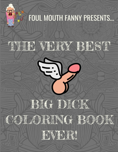 Best Big Dick Coloring Book Ever: Extreme Stress Relief Penis Coloring Book For Adults Featuring 43 Funny Cock Colouring Pages In A Henna, Paisley and