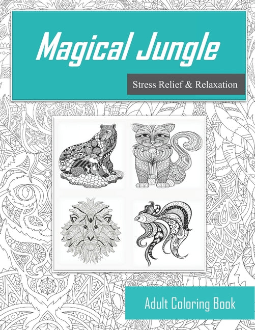 Magical Jungle: Animal Coloring Book for Adults, Stress Relief & Relaxation,