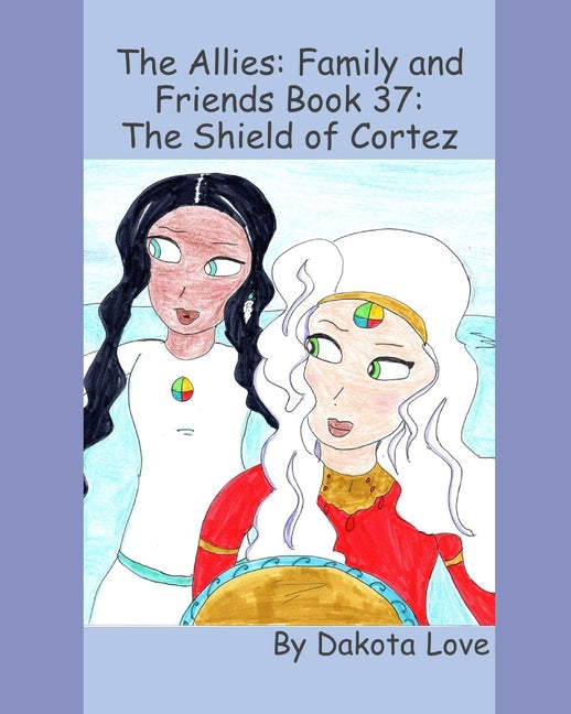 The Allies: Family and Friends Book 37: The Shield of Cortez