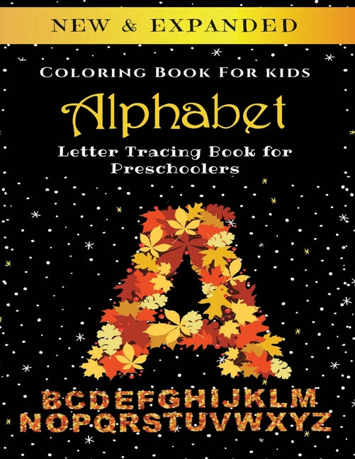 Alphabet - Coloring Book For Kids: Letter Tracing Book For Preschoolers