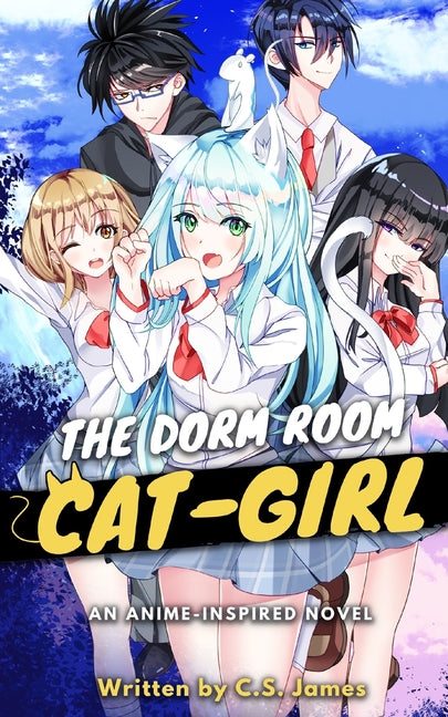 The Dorm Room Cat-Girl: An Anime Inspired Novel