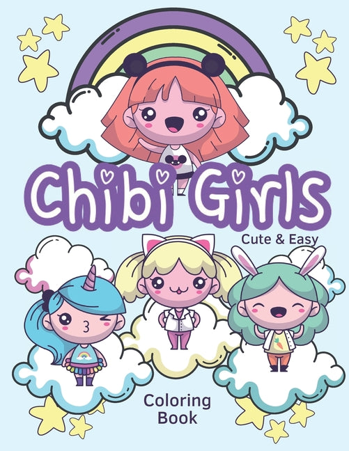Chibi Girls Cute & Easy Coloring Book: New! Adorable Kawaii Coloring Book With Lovable Chibi Girls, Cuddly Animals, and Positive Affirmations