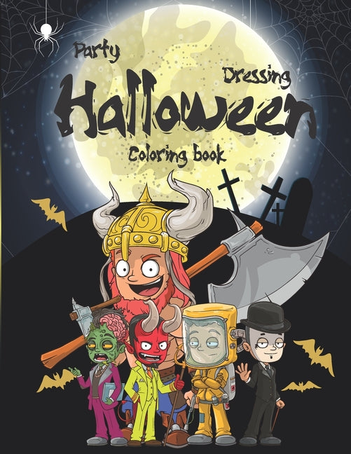 Party dressing halloween coloring book: dress party a Halloween coloring book for kids and adult spooktacular costumes including Vampires, Mummy, Viki