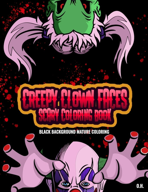 Creepy Clown Faces Scary Coloring Book: Black Background Mature Coloring