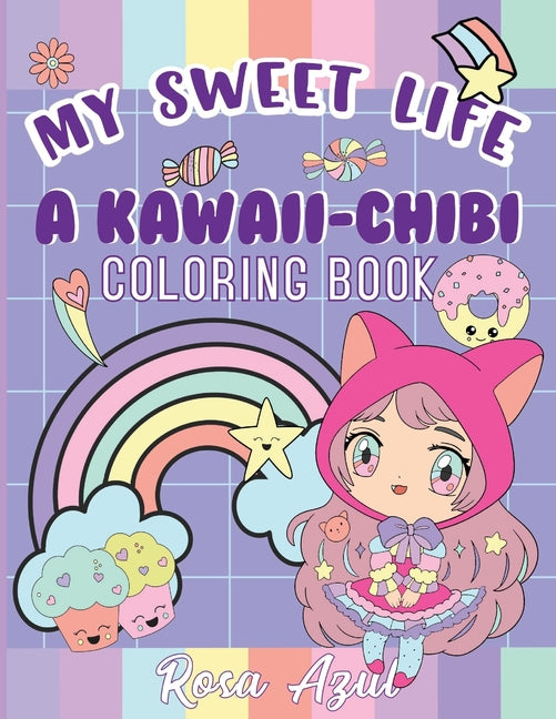 My Sweet Life: A Kawaii - Chibi Coloring Book