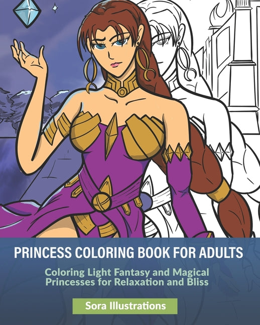 Princess Coloring Book for Adults: Coloring Light Fantasy and Magical Princesses for Relaxation and Bliss