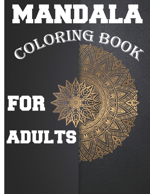 Mandala Coloring Book for Adults: Amazing Stress Relieving Mandala Designs for Adults