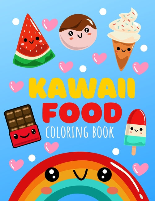 Kawaii Food Coloring Book: Cute Food Coloring Book For All Ages 30 Unique Designs Easy to Color For Adults And Kids