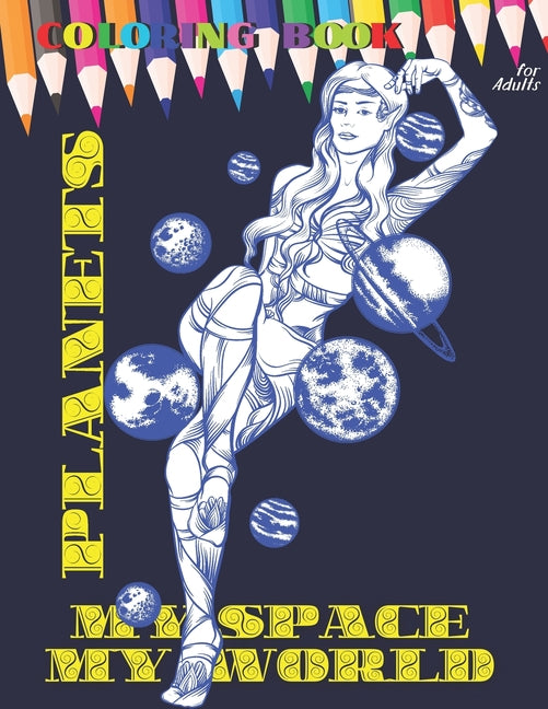 PLANETS MY SPACE MY WORLD Coloring book for adult: All ages to Color and Relax, Beautiful Celestial with Fun Easy Relaxation Stress Relieving much mor
