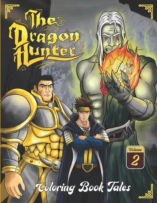The Dragon Hunter: Coloring Book Tales (Volume II). Dragons, creatures, monsters, unicorns, heroes, castles, warriors, battles, princess