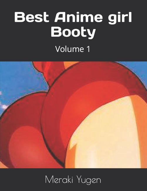 Best Anime girl Booty: Volume 1